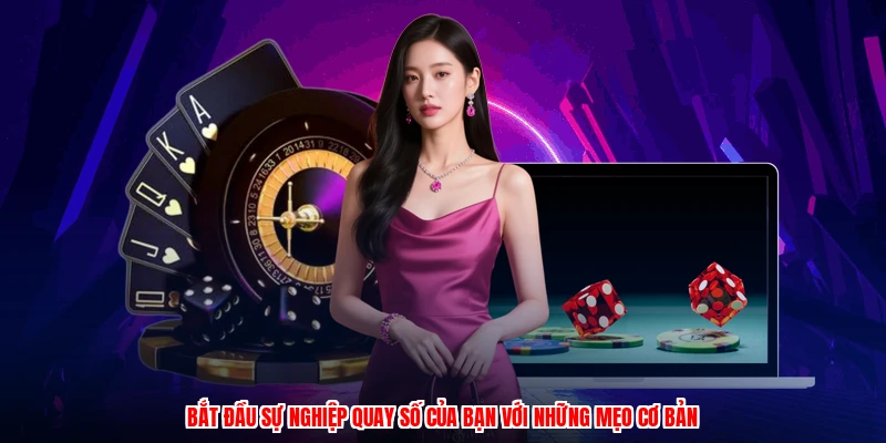 Bắt đầu sự nghiệp quay số của bạn với những mẹo cơ bản