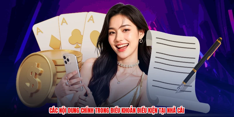Các nội dung chính trong điều khoản điều kiện tại nhà cái