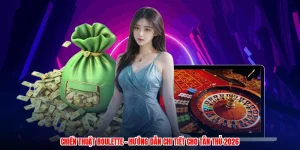 Chiến Thuật Roulette - Hướng Dẫn Chi Tiết Cho Tân Thủ 2026