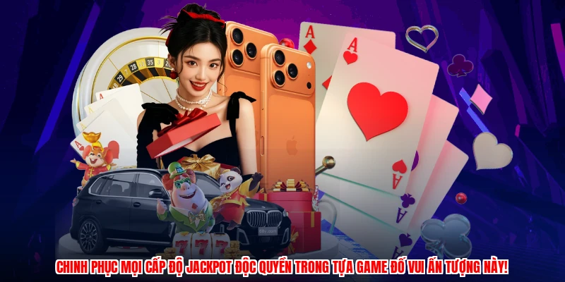 Chinh phục mọi cấp độ jackpot độc quyền trong tựa game đố vui ấn tượng này!