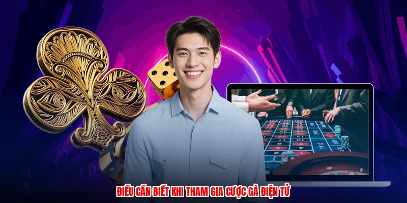Điều cần biết khi tham gia cược gà điện tử