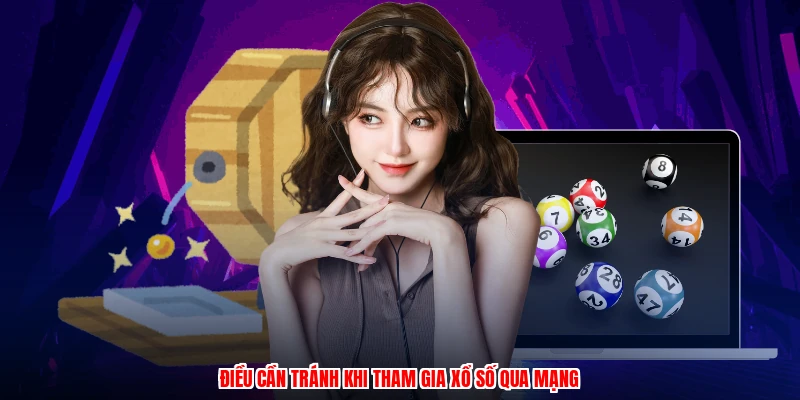 Điều cần tránh khi tham gia xổ số qua mạng