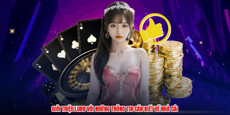 Giới thiệu LU88 với những thông tin cần biết về nhà cái