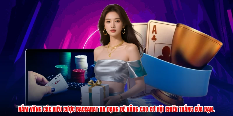 Nắm vững các kiểu cược baccarat đa dạng để nâng cao cơ hội chiến thắng của bạn.