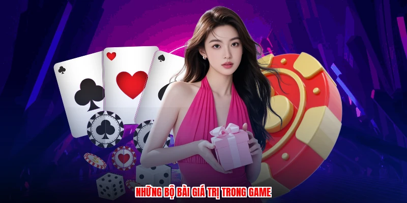 Những bộ bài giá trị trong game