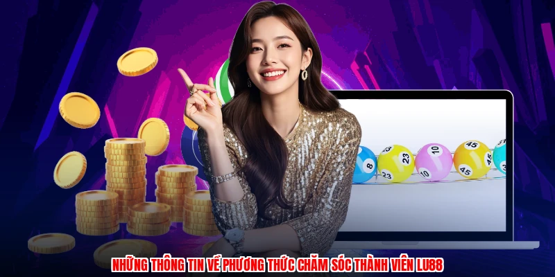 Những thông tin về phương thức chăm sóc thành viên thương hiệu
