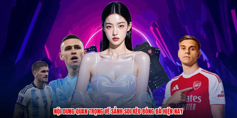 Nội dung quan trọng về sảnh soi kèo bóng đá hiện nay