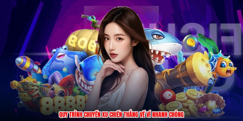 Quy trình chuyển xu chiến thắng về ví nhanh chóng