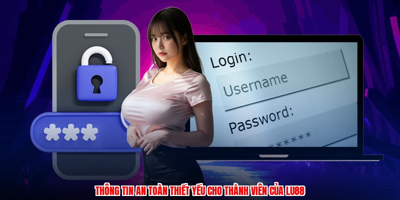 Thông tin an toàn thiết yếu cho thành viên của LU88